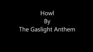Howl by The Gaslight Anthem -  Lyrics (On Screen)