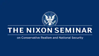 The Nixon Seminar - February 7, 2023