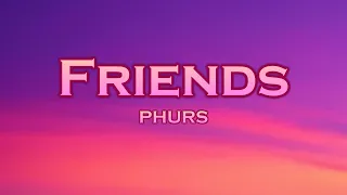 PHURS - Friends (Lyrics) feat. Medusa