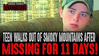 Teen Walks out of Smoky Mountains National Park After MISSING FOR 11 DAYS!