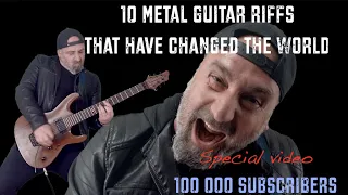 10 Metal Guitar Riffs that have changed the world (Special 100 000 Subscribers)