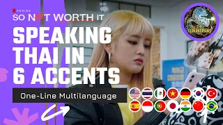 Speaking Thai in 6 Different Accents | So Not Worth It