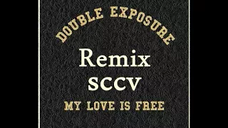 Double Exposure  My Love Is Free (Remix SCCV)