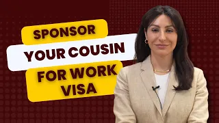 How To Sponsor Your Cousin For a Work Visa