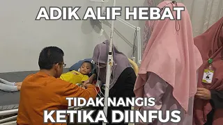 Adik Alif Hebat Tidak Nangis Ketika Diinfus