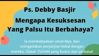 Bahaya Dari Kesuksesan Palsu - Ps.Debby Basjir - Mezbah Doa Syukur