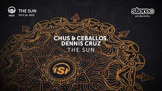 Chus & Ceballos, Dennis Cruz - The Sun - Vocal Mix