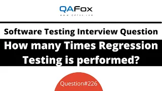 How many times we perform Regression Testing in Project? (Software Testing Interview Question #226)