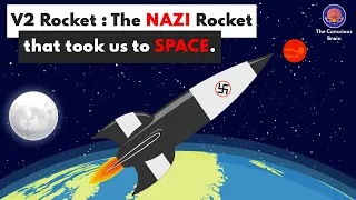 The Nazi rocket that made Space Exploration possible | V2 Rocket |The Conscious Brain