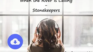 When the River Is Calling - Stonekeepers