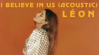 LÉON - I Believe In Us (Acoustic)