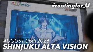 #rootingfor_U @ Shinjuku ALTA Vision August 6th 2023
