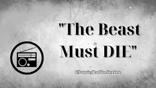 ClassicRadioSeries - HERBERT MARSHALL Declares: "The Beast Must DIE"