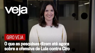 Giro VEJA | O que as pesquisas dizem até agora sobre a ofensiva de Lula contra Ciro