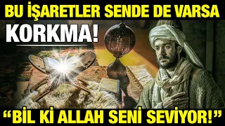 Bu Özellikler Sende de Varsa Korkma.! Bil ki Rabbin Seni Seviyor.. İşte O İşaretler..