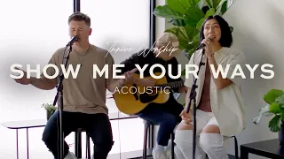 Show Me Your Ways - Thrive Worship (Acoustic)