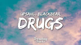 UPSAHL - Drugs ft. blackbear (Remix) (Lyrics)