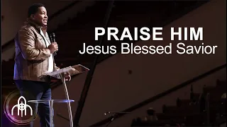 Praise Him, Jesus Blessed Savior song by Dr. E. Dewey Smith and the HOH Worship Team