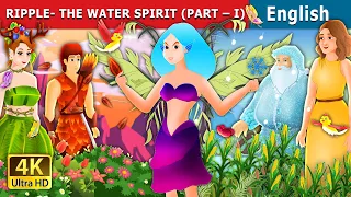 Ripple - The Water Spirit Part 1 | Stories for Teenagers | @EnglishFairyTales