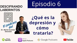 Ep 6. ¿Qué es la depresión y cómo tratarla?