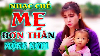 MẸ ĐƠN THÂN - MỘNG NGHI [ NHẠC CHẾ - Đau Lắm Những Cố Sống Vì Con ]