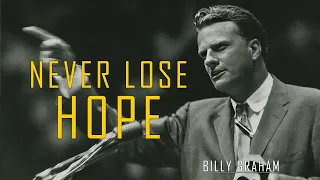 Never Lose Hope | Billy Graham Sermon #BillyGraham #Gospel #Jesus #Christ