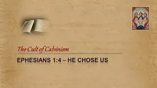 Cult of Calvinism - Ephesians 1:4