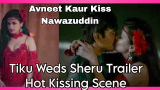 Avneet Kaur Kiss Nawazuddin/Tiku Weds Sheru Trailer Hot 🥵Kissing Scene।। Kingmaster yt .