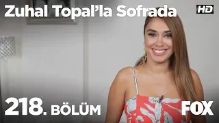 Zuhal Topal'la Sofrada 218. Bölüm