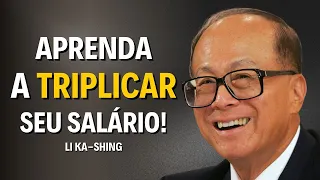 Aprenda a TRIPLICAR seu Salário Rápido Com Esses 8 Hábitos - Li Ka-Shing