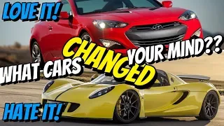 What cars CHANGED your mind?? (Positively or Negatively!)