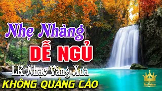 Bolero Chọn Lọc Cực Êm Tai - LK Nhạc Vàng Xưa Trữ Tình KHÔNG QUẢNG CÁO Ru Ngủ Đêm Khuya Cả Xóm Phê