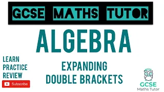 Expanding Double Brackets (Higher & Foundation) | GCSE Maths Tutor