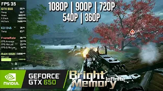 GTX 650 | Bright Memory Infinite - 1080p, 900p, 720p, 540p, 360p