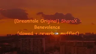 [Dreamtale Original] SharaX - Benevolence (slowed + reverb + muffled) ❁ཻུ۪۪⸙͎๑⸙