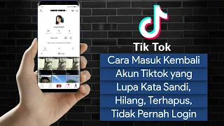 Cara Masuk Akun Tiktok Lama yang Lupa Kata Sandi