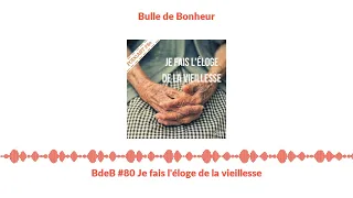 BdeB #80 Je fais l'éloge de la vieillesse