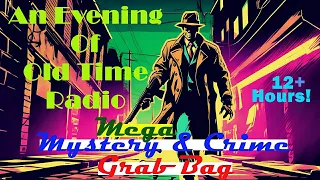 All Night Old Time Radio Shows | MEGA Mystery & Crime Grab Bag! | Classic OTR Radio | 12+ Hours