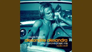 Alexandrie Alexandra (Greg Cerrone Classic Mix) (Radio Edit)