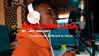 JAY MELODY_NAKUPENDA (COVER VIDEO)