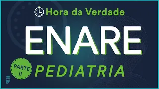 Pediatria - Hora da Verdade ENARE 2022 - Parte II - Aula para Residência Médica