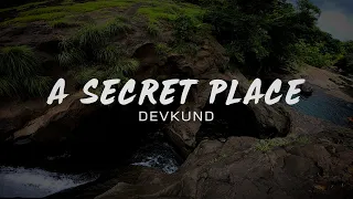 "A Secret Place" - at Devkund