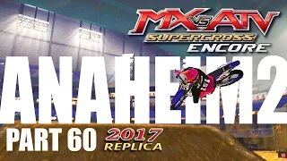 MX vs ATV Supercross Encore! - Gameplay/Walkthrough - Part 60 - Anaheim 2 2017 Replica!