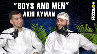 Akhi Ayman "BOYS AND MEN"  EP 3