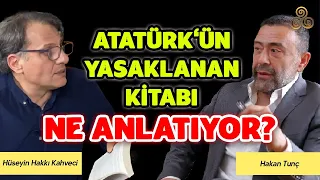 Atatürk'ün Yasaklanan Kitabındaki Sır | Hüseyin Hakkı Kahveci