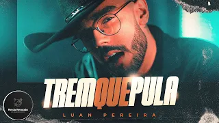 Trem Que Pula - Luan Pereira (MÚSICA OFICIAL)