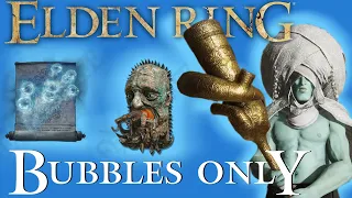 Can You Beat Elden Ring With Only Bubbles? | All Remembrances | Oracle and Envoy Bubble Build