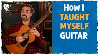 How I Taught Myself How To Play Guitar (And you can do the same!)