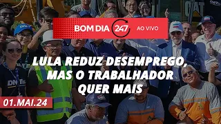 Bom dia 247: Lula reduz desemprego, mas o trabalhador quer mais (1/5/24)