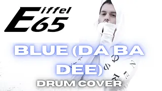 Blue (Da Ba Dee)- Drum Cover - Eiffel 65